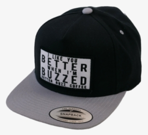 "i Like You Better Buzzed - Baseball Cap, HD Png Download, Free Download