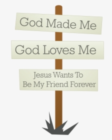 Virtue-sign - God Made Me God Loves Me Jesus Wants To Be My Friend, HD Png Download, Free Download
