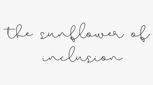 The Sunflower Of Inclusion - Calligraphy, HD Png Download, Free Download
