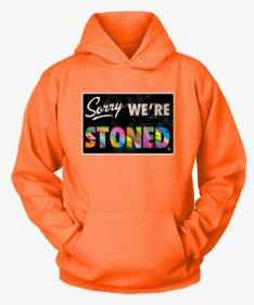 Sorry We"re Stoned Hoodie"  Data Image Id="25847643471 - Fortnite Loot Llama Lego, HD Png Download, Free Download