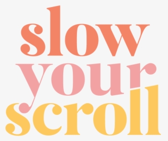 Slow Your Scroll Logo 37 - Poster, HD Png Download, Free Download