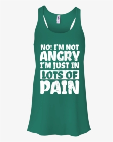 Ld1882096 No Im Not Angry Im Just In Lots - Jameson St Patrick's Day Shirts, HD Png Download, Free Download