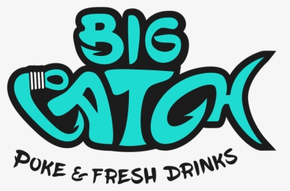 Big Catch Poke & Fresh Drinks - Graphic Design, HD Png Download, Free Download