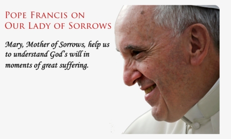 The Blessed Virgin Mary - Pope Francis On Our Lady Of Sorrows, HD Png Download, Free Download
