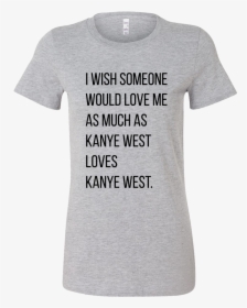 I Wish Someone Would - T-shirt, HD Png Download, Free Download