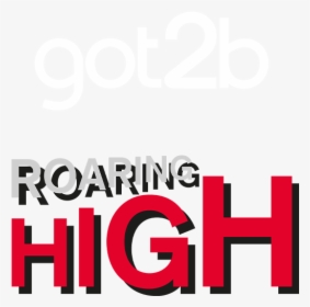 Got2b Com Roaring High - Graphic Design, HD Png Download, Free Download