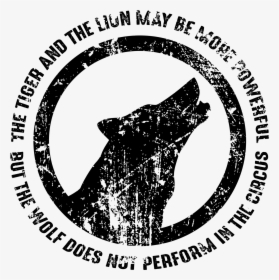 The Tiger And The Lion May Be More Powerful But The - Wolf Does Not Perform In Circus, HD Png Download, Free Download
