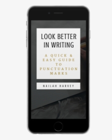 Look Better In Writing A Quick & Easy Guide To Punctuation - Smartphone, HD Png Download, Free Download