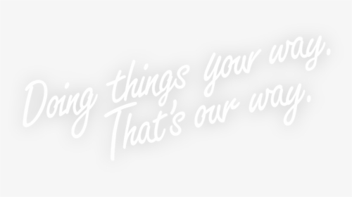 Doing Things Your Way, That"s Our Way - Calligraphy, HD Png Download, Free Download