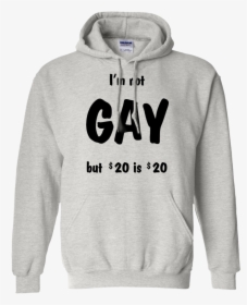 I"m Not A Gay - 10 Toes Down Hoodies, HD Png Download, Free Download