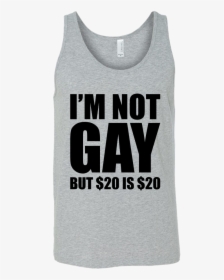 I"m Not Gay But $20 Is $20 - Active Tank, HD Png Download, Free Download
