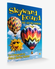 Skyward Bound 3d - Hot Air Balloon, HD Png Download, Free Download