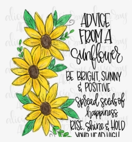 Advice From A Sunflower Example Image - Advice From A Sunflower Free Printable, HD Png Download, Free Download