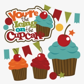 You"re The Icing On The Cupcake Svg Cupcake Svg File - Cupcake, HD Png Download, Free Download