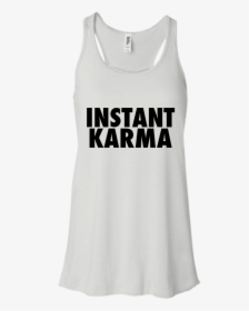 Instant Karma Shirt - Active Tank, HD Png Download, Free Download