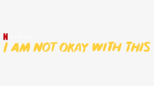 I Am Not Okay With This - Am Not Okay With This Netflix Png, Transparent Png, Free Download