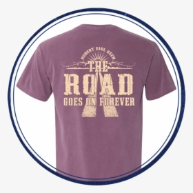 The Road Goes On Forever - Road Goes On Shirt, HD Png Download, Free Download