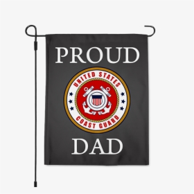 Proud Coast Guard Dad Garden Flag" title="proud Coast - Coast Guard Flag, HD Png Download, Free Download