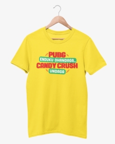 Pubg Enduku Dhandaga Candy Crush Undaga Unisex T-shirt, HD Png Download, Free Download