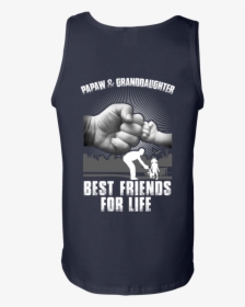 Papaw And Granddaughter Best Friends For Life T-shirt - Pawpaw And Granddaughter Shirts, HD Png Download, Free Download