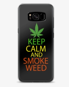 Keep Calm And Smoke Weed Samsung Case"  Class= - Keep Calm, HD Png Download, Free Download