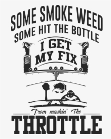 Some Smoke Weed Some Hit The Bottle I Get My Fix From, HD Png Download, Free Download