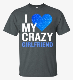 I Love My Crazy Girlfriend Funny Pink Sparkle Heart - Keep Calm And Chive, HD Png Download, Free Download