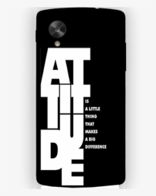 Transparent Nexus 5 Png - Attitude Is A Little Thing That Makes, Png Download, Free Download