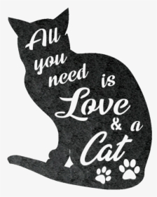 All You Need Is Love And A Cat Steel Wall Sign - Black Cat, HD Png Download, Free Download