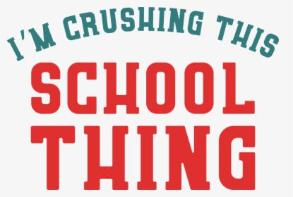 I"m Crushing This School Thing Svg Cut File - Graphic Design, HD Png Download, Free Download