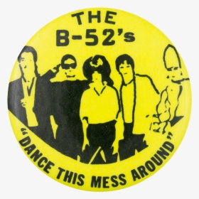 The B 52"s Dance This Mess Around Music Button Museum, HD Png Download, Free Download