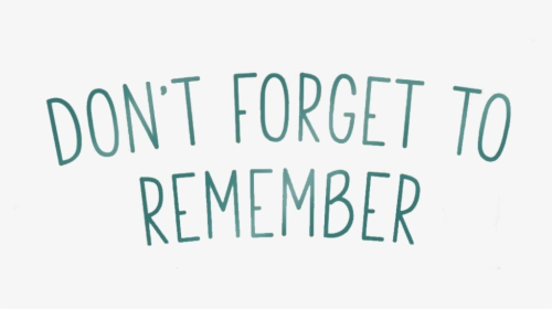 Don"t Forget To Remember - Calligraphy, HD Png Download, Free Download