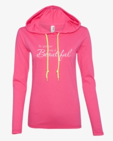 Be Your Own Kind Of Beautiful Ladies T-shirt Hoodie - T-shirt, HD Png Download, Free Download