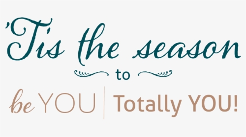 Tis The Season To Be You Totally You - Calligraphy, HD Png Download, Free Download