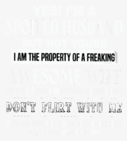 Yes I"m A Spoiled Husband But Not Yours I Am The Property - Adweek Media Plan Of The Year, HD Png Download, Free Download