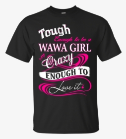 Wawa Woman Tough Enough To Be A Wawa Girl T Shirts - Active Shirt, HD Png Download, Free Download