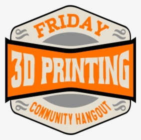 Friday 3d Printing Community Hangout, HD Png Download, Free Download