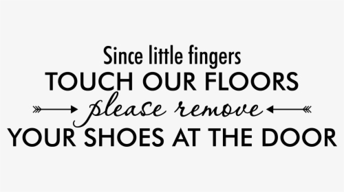 Little Fingers Touch Our Floors Wall Quotes™ Decal - Parallel, HD Png Download, Free Download