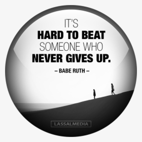 It"s Hard To Beat Someone Who Never Gives Up Babe Ruth - Hard To Beat Someone Who Never Gives Up, HD Png Download, Free Download