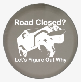 Road Closed Let"s Figure Out Why Offroad Jeep Wrangler - Giornata Nazionale Sindrome Di Down, HD Png Download, Free Download