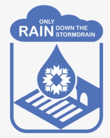 Only Rain Should Go Down The Storm Drains - Emblem, HD Png Download, Free Download