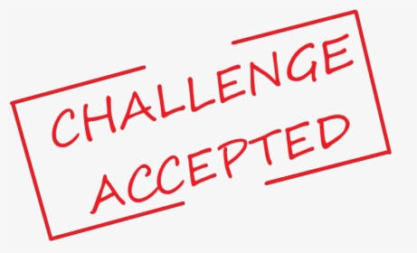 Challenge Accepted Transparent Png - Challenge Accepted Png, Png Download, Free Download