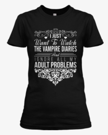 I Just Want To Watch Vampire Diaries Shirt - Raiders Shirts, HD Png Download, Free Download