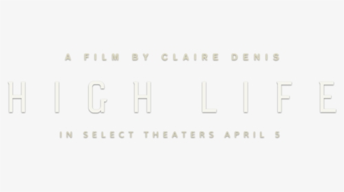 Synopsis - High Life Movie Logo Png, Transparent Png, Free Download