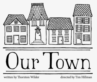 Our Town Black And White, HD Png Download, Free Download