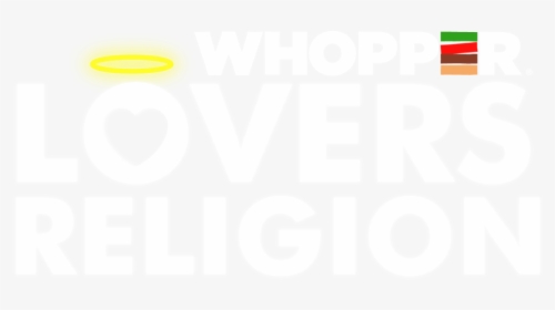 Whopper Lovers Religion - Sign, HD Png Download, Free Download