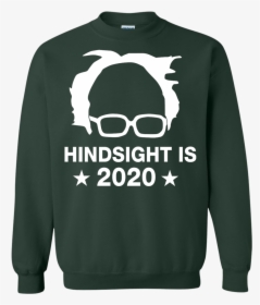 Bernie Sanders Hindsight Is 2020 Shirt - Hindsight Is 2020 Bernie Shirt, HD Png Download, Free Download