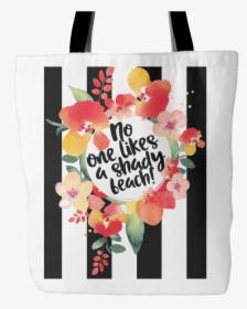 No One Likes A Shady Beach Bag - Tote Bag, HD Png Download, Free Download