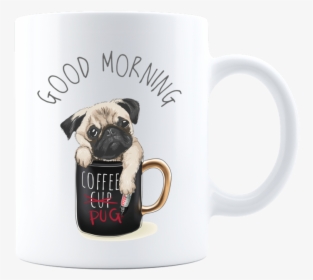 Coffee Pug Mug"     Data Rimg="lazy"  Data Rimg Scale="1"  - Pug Dog Good Morning, HD Png Download, Free Download