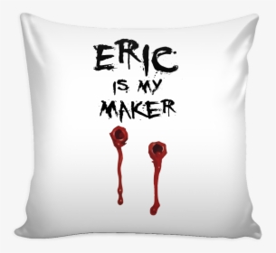 Eric Is My Maker Pillow Cover - Cushion, HD Png Download, Free Download